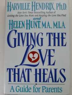 Giving the Love That Heals : A Guide for Parents