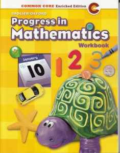 Progress in Mathematics ©2014 Common Core Enriched Edition Student Workbook Grade K