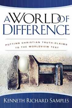 A World of Difference: Putting Christian Truth-Claims to the Worldview Test (Reasons to Believe)