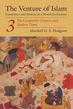 The Venture of Islam, Volume 3: The Gunpowder Empires and Modern Times (Venture of Islam Vol. 3)