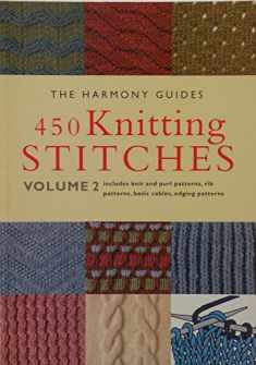 450 Knitting Stitches: Volume 2 (The Harmony Guides)