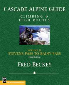 Cascade Alpine Guide; Stevens Pass to Rainy Pass: Climbing & High Routes (Cascade Alpine Guide; Climbing and High Routes)
