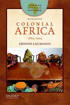 Colonial Africa: 1884-1994 (African World Histories)