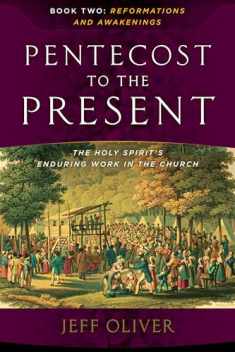 Pentecost To The Present: The Holy Spirit's Enduring Work In The Church-Book 2: Reformations And Awakenings