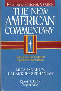 Micah, Nahum, Habakkuh, Zephaniah: An Exegetical and Theological Exposition of Holy Scripture (Volume 20) (The New American Commentary)