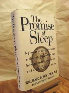 The Promise of Sleep: A Pioneer in Sleep Medicine Explains the Vital Connection Between Health, Happiness, and a Good Night's Sleep