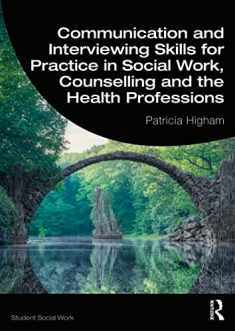 Communication and Interviewing Skills for Practice in Social Work, Counselling and the Health Professions (Student Social Work)