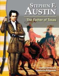 Teacher Created Materials - Primary Source Readers: Stephen F. Austin - The Father of Texas - Grade 3 - Guided Reading Level P