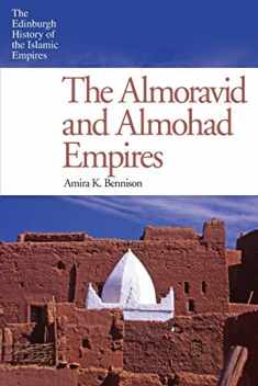 The Almoravid and Almohad Empires (The Edinburgh History of the Islamic Empires)