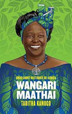 Wangari Maathai (Ohio Short Histories of Africa)