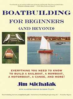 Boatbuilding for Beginners (and Beyond): Everything You Need to Know to Build a Sailboat, a Rowboat, a Motorboat, a Canoe, and More!