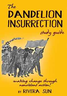 The Dandelion Insurrection Study Guide: - making change through nonviolent action - (Dandelion Trilogy - The people will rise.)