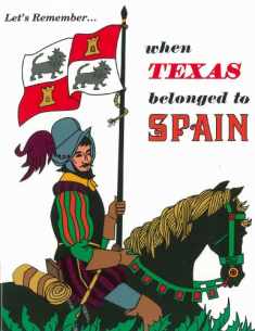 Let's Remember When Texas Belonged to Spain
