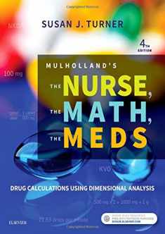 Mulholland's The Nurse, The Math, The Meds: Drug Calculations Using Dimensional Analysis