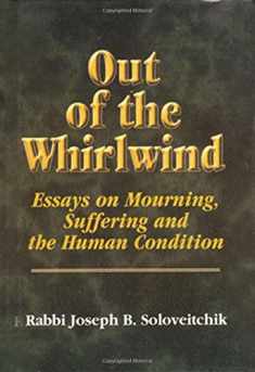 Out of the Whirlwind: Essays on Mourning, Suffering and the Human Condition (MeOtzar HoRav, 3)