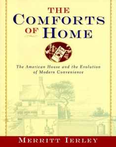 The Comforts of Home: The American House and the Evolution of Modern Convenience