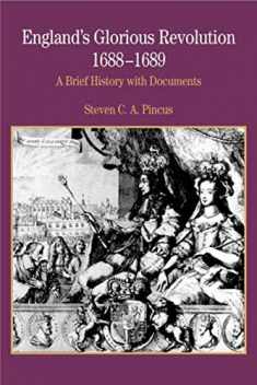 England's Glorious Revolution 1688-1689: A Brief History with Documents (Bedford Series in History and Culture)
