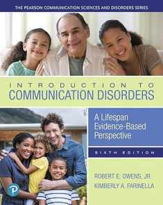 Introduction to Communication Disorders: A Lifespan Evidence-Based Perspective (The Pearson Communication Sciences and Disorders Series)