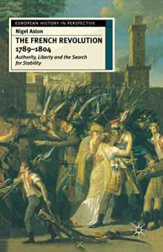 The French Revolution, 1789-1804: Authority, Liberty and the Search for Stability (European History in Perspective, 2)