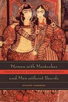 Women with Mustaches and Men without Beards: Gender and Sexual Anxieties of Iranian Modernity