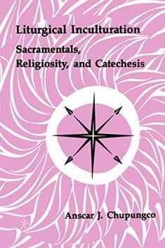 Liturgical Inculturation: Sacramentals, Religiosity, and Catechesis (Pueblo Books)