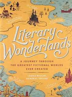 Literary Wonderlands: A Journey Through the Greatest Fictional Worlds Ever Created (Literary Worlds Series)