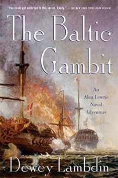 The Baltic Gambit: An Alan Lewrie Naval Adventure (Alan Lewrie Naval Adventures, 15)
