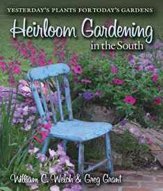 Heirloom Gardening in the South: Yesterday's Plants for Today's Gardens (Texas A&M AgriLife Research and Extension Service Series)