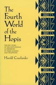 The Fourth World of the Hopis: The Epic Story of the Hopi Indians as Preserved in Their Legends and Traditions