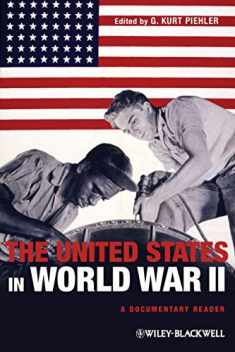 The United States in World War II: A Documentary Reader