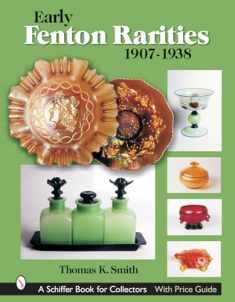 Early Fenton Rarities, 1907-1938 (Schiffer Book for Collectors)