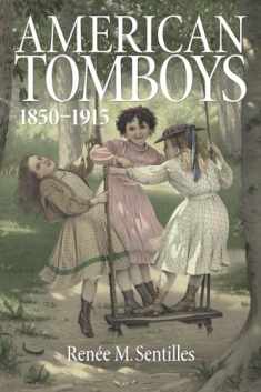 American Tomboys, 1850-1915 (Childhoods: Interdisciplinary Perspectives on Children and Youth)