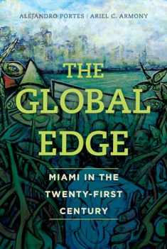 Global Edge: Miami in the Twenty-First Century (The Fletcher Jones Foundation: Humanities Imprint)