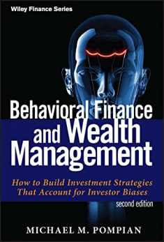 Behavioral Finance and Wealth Management: How to Build Investment Strategies That Account for Investor Biases