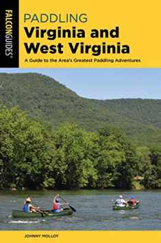 Paddling Virginia and West Virginia: A Guide to the Area's Greatest Paddling Adventures (Falcon Guides)
