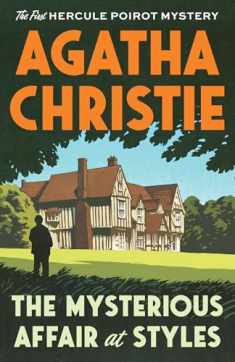 The Mysterious Affair at Styles: The First Hercule Poirot Mystery