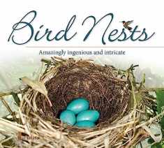 Bird Nests: Amazingly Ingenious and Intricate (Nature Appreciation)