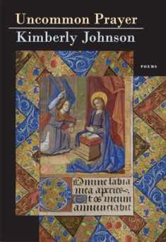 Uncommon Prayer: Poems (Karen and Michael Braziller Books)