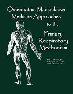 Osteopathic Manipulative Medicine Approaches to the Primary Respiratory Mechanism (SFIMMS Series in Neuromusculoskeletal Medicine)