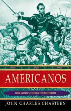 Americanos: Latin America's Struggle for Independence (Pivotal Moments in World History)