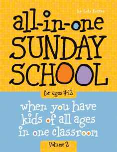 All-in-One Sunday School for Ages 4-12 (Volume 2): When you have kids of all ages in one classroom (Volume 2)