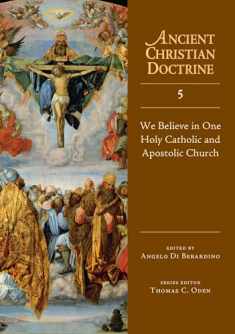 We Believe in One Holy Catholic and Apostolic Church (Volume 5) (Ancient Christian Doctrine Series)