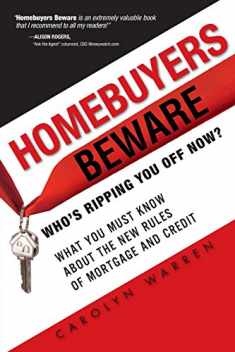 Homebuyers Beware: Who¿s Ripping You Off Now? --What You Must Know About the New Rules of Mortgage and Credit