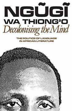 Decolonising the Mind: The Politics of Language in African Literature