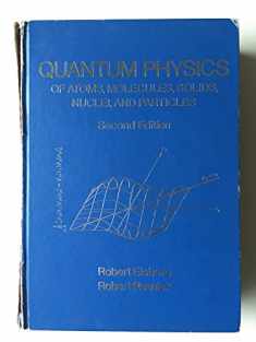 Quantum Physics: Of Atoms, Molecules, Solids, Nuclei, and Particles