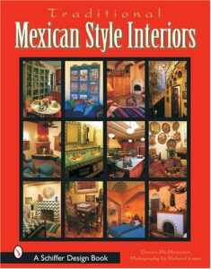 Traditional Mexican Style Interiors (Schiffer Design Book)
