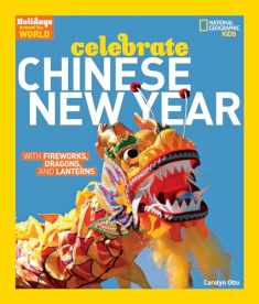 Holidays Around the World: Celebrate Chinese New Year: With Fireworks, Dragons, and Lanterns