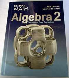 BIG IDEAS MATH Algebra 2: Common Core Student Edition 2015