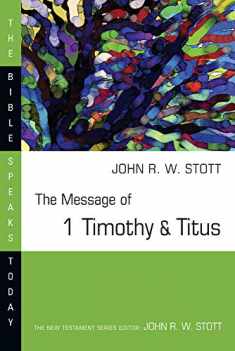 The Message of 1 Timothy & Titus (The Bible Speaks Today)