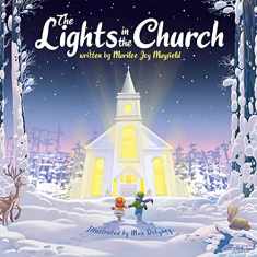 The Lights In The Church - Christmas Children’s Book for Toddlers and Kids Ages 4-10 about the Season’s Greatest Miracles - Discover the Perfect, Beloved Christian Storybook for Little Ones